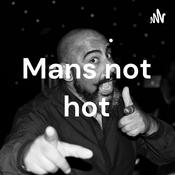 Podcast Mans not hot