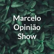 Podcast Marcelo Opinião Show