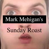 Podcast Mark Mehigan's Sunday Roast