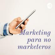 Podcast Marketing para no marketeros