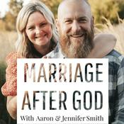 Podcast Marriage After God - Conversations To Help You Grow Closer To God And Each Other -  Relationship Encouragement, Uplifting interviews and Biblical Marriage And Parenting Advice