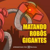 Podcast Matando Robôs Gigantes