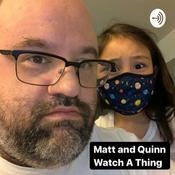 Podcast Matt and Quinn Watch A Thing