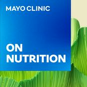 Podcast Mayo Clinic on Nutrition