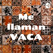Podcast Me llaman VACA