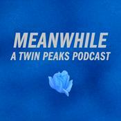 Podcast Meanwhile: A Twin Peaks Podcast