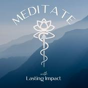 Podcast Meditate with Lasting Impact