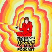 Podcast Meditations For The Anxious Mind Podcast