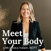 Podcast Meet Your Body with Jessica Valant, MSPT
