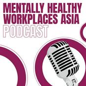 Podcast Mentally Healthy Workplaces Asia Podcast