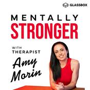 Podcast Mentally Stronger with Therapist Amy Morin