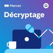 Podcast Mercer Décryptage