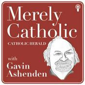 Podcast The Catholic Herald Podcast: Merely Catholic with Gavin Ashenden