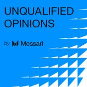 Podcast Messari's Unqualified Opinions