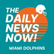 Podcast Miami Dolphins | The Daily News Now!