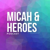 Podcast Micah & Heroes
