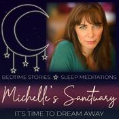 Podcast Michelle's Sanctuary: Bedtime Stories &amp; Sleep Meditations