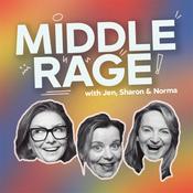 Podcast Middle Rage with Jen, Sharon & Norma