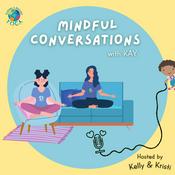 Podcast Mindful Conversations with KAY