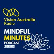 Podcast Mindful Minutes by Vision Australia Radio