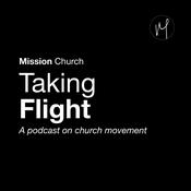 Podcast Mission Church: Taking Flight Podcast