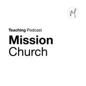 Podcast Mission Church: Teaching Podcast