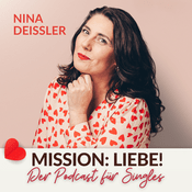 Mission Liebe! Der Single-Podcast mit Nina Deissler