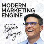 Podcast Modern Marketing Engine podcast hosted by Bernie Borges