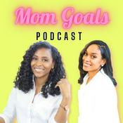 Podcast Mom Goals Podcast