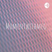 Podcast Momentwithmeg