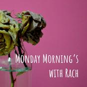 Podcast Monday Morning's with Rach