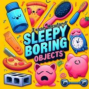 Podcast Monday’s SLEEPY Boring Objects (Jason Newland)