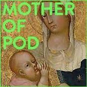 Podcast Mother Of Pod