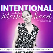 Podcast Intentional Motherhood | Christian Parenting, Toddlers, Homeschool, Self-Care, Mental Health, Meditation, Spirituality, Self-Care