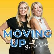 Podcast Moving Up with Christie Wilson