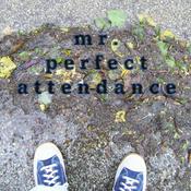 Podcast Mr. Perfect Attendance