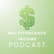 Podcast Multithreaded Income Podcast
