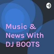 Podcast Music & News With DJ BOOTS