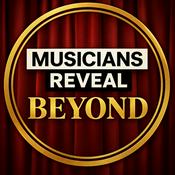 Podcast Musicians Reveal: Beyond