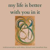Podcast My Life Is Better With You In It