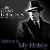 Podcast Mystery is My Hobby Presented by the Great Detectives of Old Time Radio