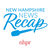 Podcast N.H. News Recap