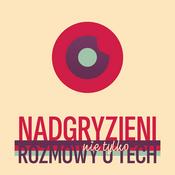 Podcast Nadgryzieni - Rozmowy (nie tylko) o tech