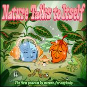 Podcast Nature Talks to Itself