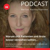 Podcast Nellas Neuaufnahme - Warum sich Patienten und Ärzte besser verstehen sollten.