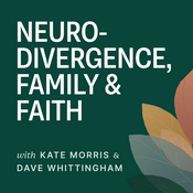 Podcast Neurodivergence, Family and Faith
