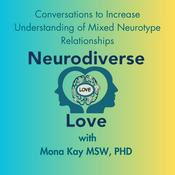 Podcast Neurodiverse Love with Mona Kay, MSW, Ph.D.