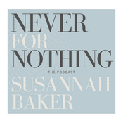 Podcast Never for Nothing with Susannah Baker