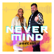 Podcast NEVER MIND Podcast