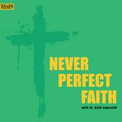 Podcast Never Perfect Faith